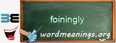WordMeaning blackboard for foiningly